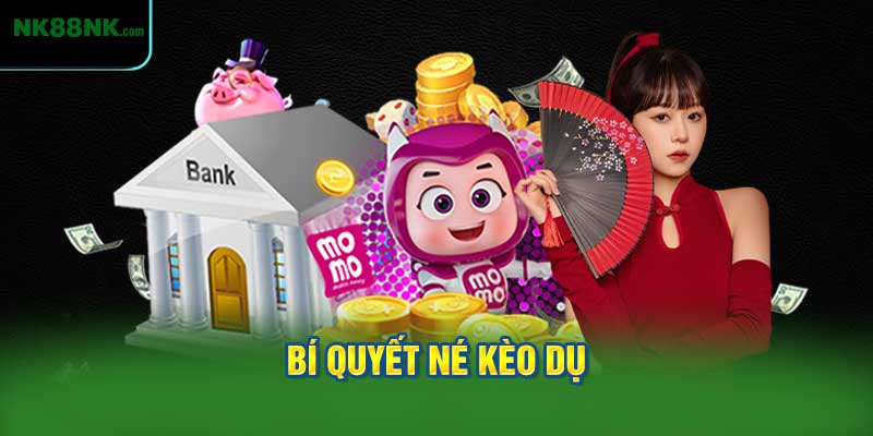 Bí Quyết Né Kèo Dụ