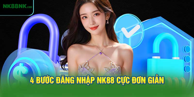 4 bước đăng nhập NK88 cực đơn giản