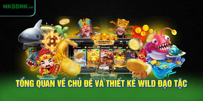Tổng quan về chủ đề và thiết kế Wild Đạo Tặc